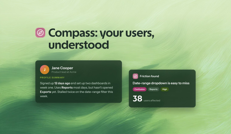 Compass: your users, understood. A profile summary card for a product lead next to a friction finding showing 38 users affected by a hard-to-spot date-range dropdown.
